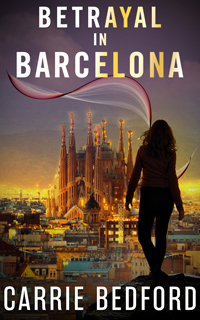 Betrayal in Barcelona Paranormal Mystery by Carrie Bedford