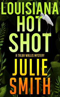 Louisiana Hot Shot a Talba Wallis Mystery by Julie Smith